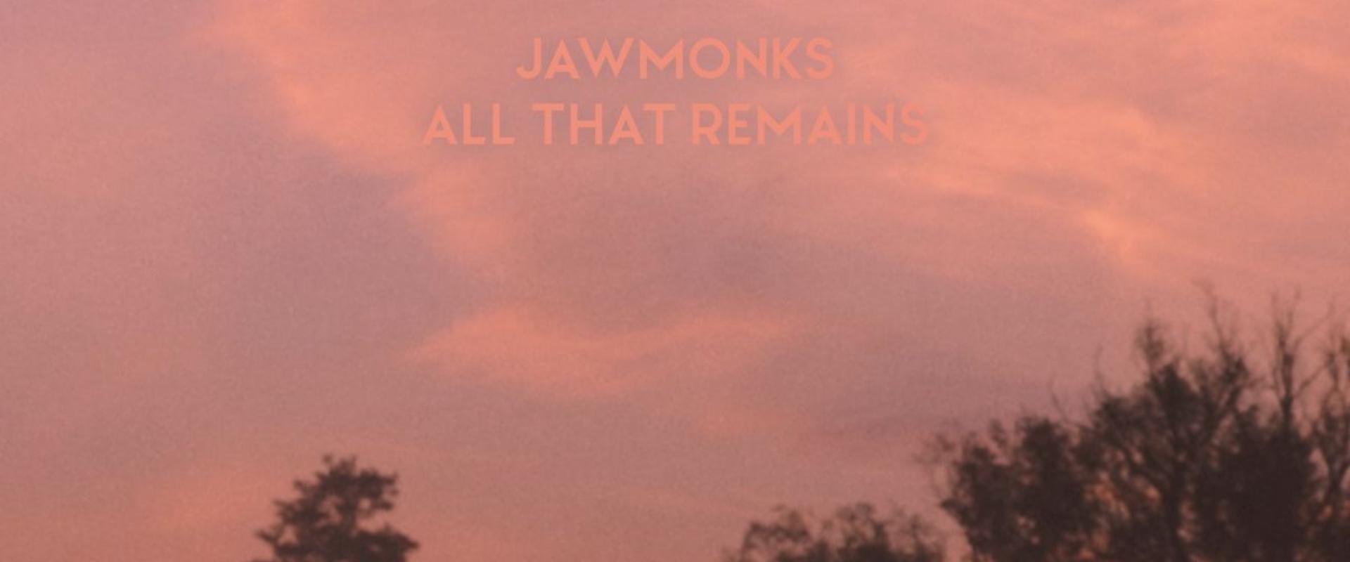 Jawmonks - All That Remains